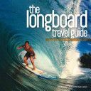 Longboard Travel Guide - A Guide to the World's 100 Best Longboarding Waves (Bleakley Sam)(Paperback)