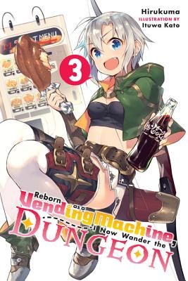 Reborn as a Vending Machine, I Now Wander the Dungeon, Vol. 3 (light novel) (Hirukuma)(Paperback / softback)