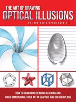Art of Drawing Optical Illusions - How to draw mind-bending illusions and three-dimensional trick art in graphite and colored pencil (Harris Jonathan Stephen)(Paperback)