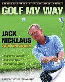 Golf My Way - The Instructional Classic (Nicklaus Jack)(Paperback)