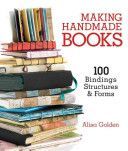 Making Handmade Books - 100+ Bindings, Structures & Forms (Golden Alisa)(Paperback)