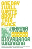 One Day I Will Write About This Place (Wainaina Binyavanga)(Paperback)