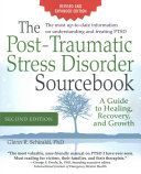 The Post-Traumatic Stress Disorder Sourcebook: A Guide to Healing, Recovery, and Growth (Schiraldi Glenn R.)(Paperback)