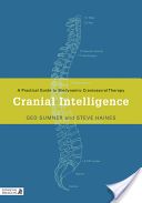 Cranial Intelligence - A Practical Guide to Biodynamic Craniosacral Therapy (Haines Steve)(Paperback)