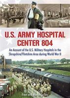 U.S. Army Hospital Center 804 - An Account of the U.S. Military Hospitals in the Shropshire/Flintshire Area during World War II (Collins Martin)(Paperback)