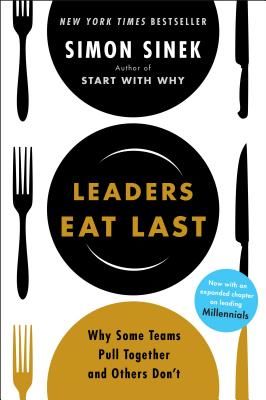 Leaders Eat Last: Why Some Teams Pull Together and Others Don't (Sinek Simon)(Pevná vazba)
