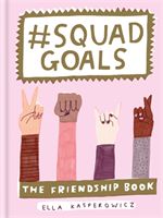 #Squad Goals - The Friendship Book (Kasperowicz Ella)(Pevná vazba)