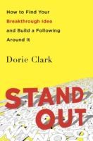 Stand Out - How to Find Your Breakthrough Idea and Build a Following Around it (Clark Dorie)(Paperback)