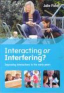 Interacting or Interfering? Improving the Quality of Interactions in the Early Years (Fisher Julie)(Paperback)