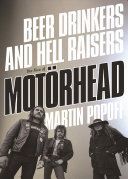 Beer Drinkers And Hell Raisers - The Rise of Motorhead (Popoff Martin)(Paperback)