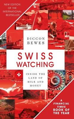 Swiss Watching - Inside the Land of Milk and Money (Bewes Diccon)(Paperback / softback)