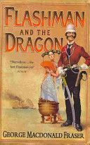 Flashman and the Dragon - From the Flashman Papers 1860 (Fraser George MacDonald)(Paperback)