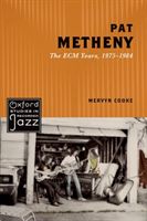 Pat Metheny - The ECM Years, 1975-1984 (Cooke Mervyn (Professor of Music University of Nottingham))(Paperback)