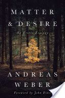 Matter and Desire - An Erotic Ecology (Weber Andreas)(Paperback)