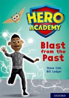 Hero Academy: Oxford Level 10, White Book Band: Blast from the Past (Cole Steve)(Paperback / softback)