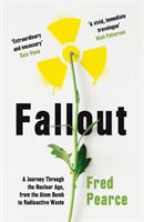 Fallout - A Journey Through the Nuclear Age, From the Atom Bomb to Radioactive Waste (Pearce Fred)(Paperback / softback)