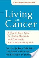 Living with Cancer - A Step-by-Step Guide for Coping Medically and Emotionally with a Serious Diagnosis (Jackson Vicki A.)(Paperback)