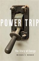 Power Trip - The Story of Energy (Webber Michael E.)(Pevná vazba)