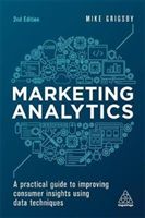 Marketing Analytics - A Practical Guide to Improving Consumer Insights Using Data Techniques (Grigsby Mike)(Paperback)