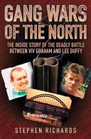 Gang Wars of the North - The Inside Story of the Deadly Battle Between Viv Graham and Lee Duffy (Richards Stephen)(Paperback)