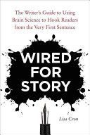 Wired for Story - The Writer's Guide to Using Brain Science to Hook Readers from the Very First Sentence (Cron Lisa)(Paperback)