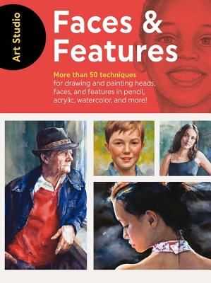 Art Studio: Faces & Features - More than 50 projects and techniques for drawing and painting heads, faces, and features in pencil, acrylic, watercolor, and more!(Paperback / softback)