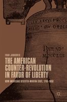 American Counter-Revolution in Favor of Liberty - How Americans Resisted Modern State, 1765-1850 (Jankovic Ivan)(Pevná vazba)