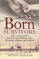 Born Survivors (Holden Wendy)(Paperback)