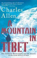 Mountain in Tibet - The Search for Mount Kailas and the Sources of the Great Rivers of Asia (Allen Charles)(Paperback)
