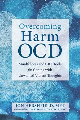 Overcoming Harm OCD - Mindfulness and CBT Tools for Coping with Unwanted Violent Thoughts (Hershfield Jon)(Paperback / softback)