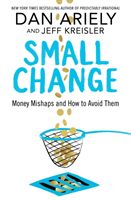 Small Change - Money Mishaps and How to Avoid Them (Ariely Dan)(Pevná vazba)