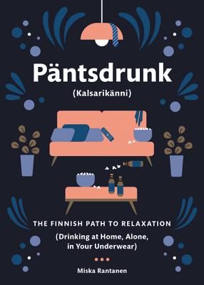 Pantsdrunk: Kalsarikanni: The Finnish Path to Relaxation (Rantanen Miska)(Pevná vazba)