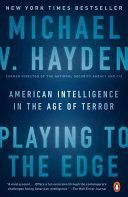 Playing to the Edge - American Intelligence in the Age of Terror (Hayden Michael V.)(Paperback)
