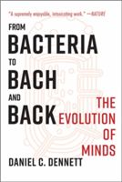 From Bacteria to Bach and Back: The Evolution of Minds (Dennett Daniel C.)(Paperback)