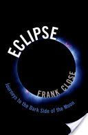 Eclipse - Journeys to the Dark Side of the Moon (Close Frank (Professor University of Oxford))(Pevná vazba)