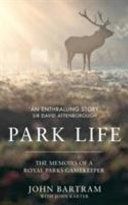 Park Life - The Memoirs of a Royal Parks Gamekeeper (Bartram John)(Pevná vazba)