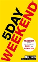 5 Day Weekend - Freedom to Make Your Life and Work Rich with Purpose: A how-to guide to building multiple streams of passive income (Halik Nik)(Paperback / softback)