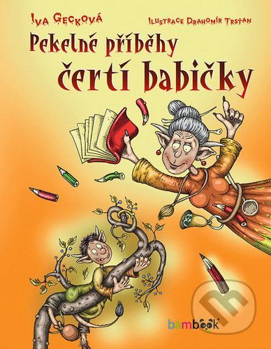 Pekelné příběhy čertí babičky - Iva Gecková, Drahomír Trsťan