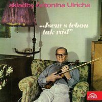 Smyčcový orchestr Antonína Ulricha – Skladby Antonína Ulricha ...Jsem s tebou tak rád MP3
