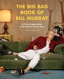 Big Bad Book of Bill Murray - A Critical Appreciation of the World's Finest Actor (Schnakenberg Robert)(Paperback)