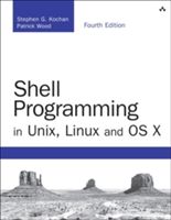 Shell Programming in Unix, Linux and OS X - The Fourth Edition of Unix Shell Programming (Kochan Stephen G.)(Paperback)