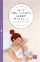 Why Your Baby's Sleep Matters (Ockwell-Smith Sarah)(Paperback)