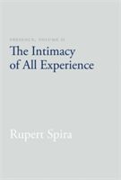 Presence, Volume 2: The Intimacy of All Experience - The Intimacy of All Experience (Spira Rupert)(Paperback)