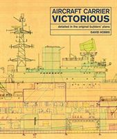 Aircraft Carrier Victorious - Detailed in the Original Builders' Plans (Hobbs David)(Pevná vazba)
