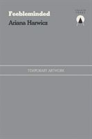 Feebleminded (Harwicz Ariana)(Paperback / softback)