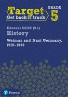 Target Grade 5 Edexcel GCSE (9-1) History Weimar and Nazi Germany, 1918-1939 Intervention Workbook(Paperback)