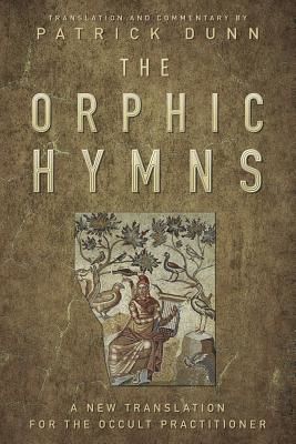 Orphic Hymns - A New Translation for the Occult Practitioner (Dunn Patrick)(Pevná vazba)
