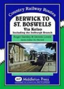 Berwick to St. Boswells - Via Kelso Including the Jedburgh Branch (Darsley Roger)(Pevná vazba)