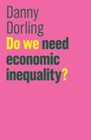 Do We Need Economic Inequality? (Dorling Danny)(Paperback)