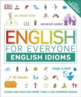 English for Everyone English Idioms - Learn and practise common idioms and expressions (DK)(Paperback / softback)